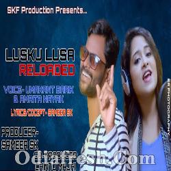 Lusku Lusa Reloaded - Umakant Barik, Amrita Nayak